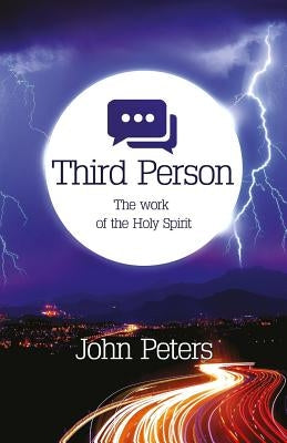 Third Person: The work of the Holy Spirit by Peters, John