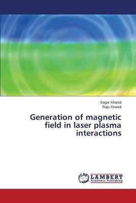 Generation of Magnetic Field in Laser Plasma Interactions by Khanal Sagar