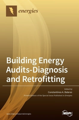 Building Energy Audits-Diagnosis and Retrofitting by Balaras, Constantinos A.