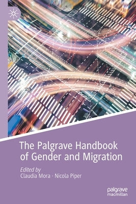 The Palgrave Handbook of Gender and Migration by Mora, Claudia