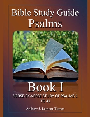Bible Study Guide: Psalms Book 1 by Lamont-Turner, Andrew J.