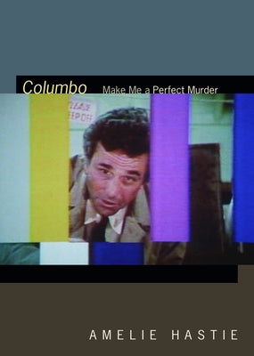 Columbo: Make Me a Perfect Murder by Hastie, Amelie