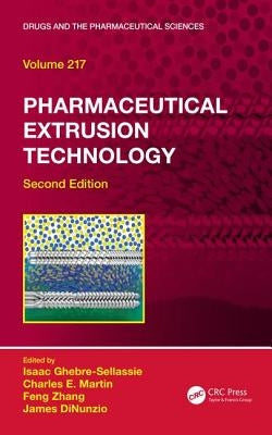 Pharmaceutical Extrusion Technology by Ghebre-Sellassie, Isaac