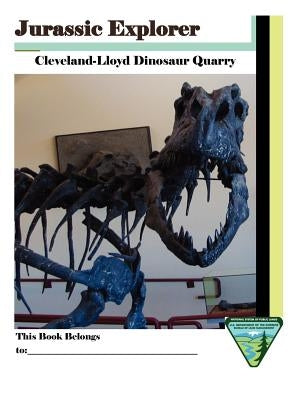 Jurassic Explorer: Cleveland-Lloyd Dinosaur Quarry by National System of Public Lands