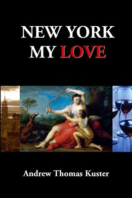 New York My Love by Kuster, Andrew Thomas