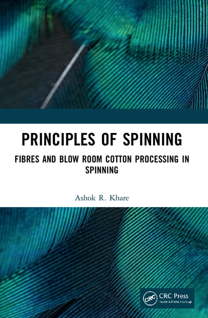 Principles of Spinning: Fibres and Blow Room Cotton Processing in Spinning by Khare, Ashok R.