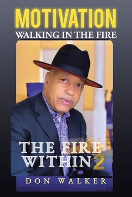 Motivation the Fire Within 2: Walking in the Fire by Walker, Don