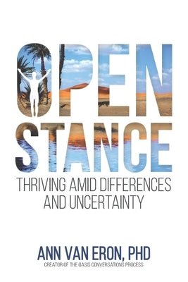 Open Stance: Thriving Amid Differences and Uncertainty by Van Eron, Ann