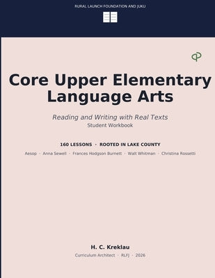 Core Upper Elementary Language Arts: Reading and Writing with Real Texts by Kreklau, H. C.
