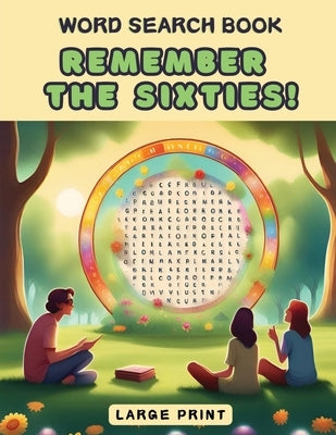 Remember the Sixties! Word Search Book: a Fun Large Print Collection of 100 Word Find Nostalgic Puzzles for Seniors, Adults and 1960s Enthusiasts by Robins, Sylvia