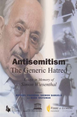 Antisemitism - The Generic Hatred: Essays in Memory of Simon Wiesenthal by Fineberg, Michael