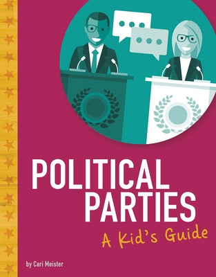 Political Parties: A Kid's Guide by Meister, Cari