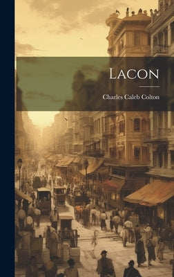 Lacon by Colton, Charles Caleb
