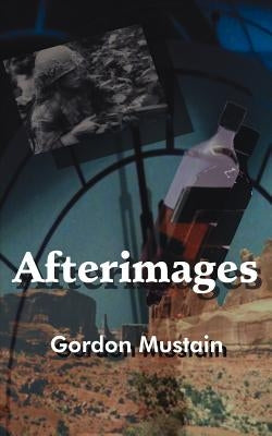 Afterimages by Mustain, Gordon