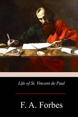 Life of St. Vincent de Paul by Forbes, F. a.