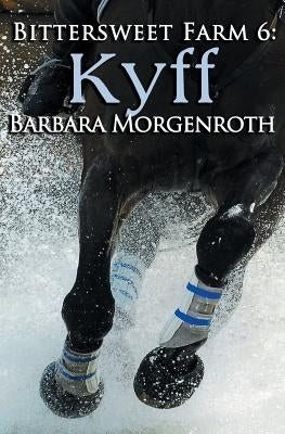 Bittersweet Farm 6: Kyff by Morgenroth, Barbara