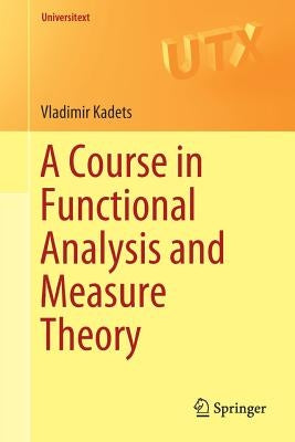 A Course in Functional Analysis and Measure Theory by Kadets, Vladimir