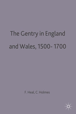 The Gentry in England and Wales, 1500-1700 by Heal, Felicity