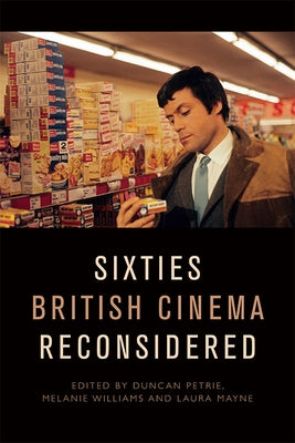 Sixties British Cinema Reconsidered by Petrie, Duncan