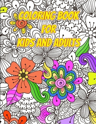 Coloring Book for Kids and Adults - Flowers and Patterns: Arts and Crafts for Kids ages 8-12 by Collection, Coloring Book