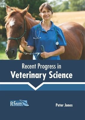 Recent Progress in Veterinary Science by Jones, Peter