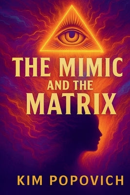 The Mimic and The Matrix by Popovich, Kim A.