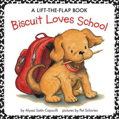 Biscuit Loves School: A Lift-The-Flap Book by Capucilli, Alyssa Satin