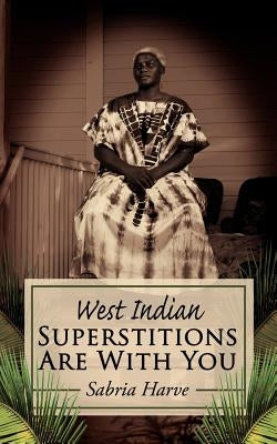 Superstitions Are with You: West Indian by Harve, Sabria