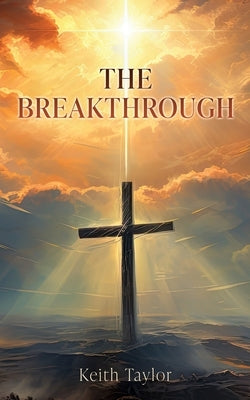 The Breakthrough by Taylor, Keith