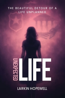 Unexpected Life by Hopewell, Larkin