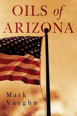 Oils of Arizona by Vaughn, Mark