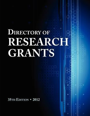 Directory of Research Grants 2012 by Schafer, Ed S. Louis S.