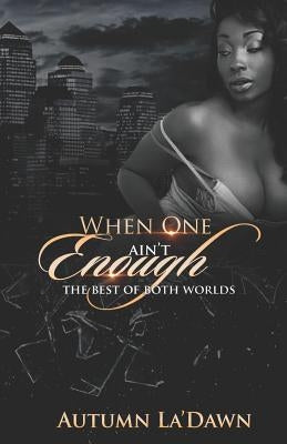 When One Aint Enough: The Best Of Both Worlds by Autumn, Authoress
