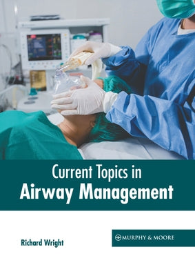 Current Topics in Airway Management by Wright, Richard