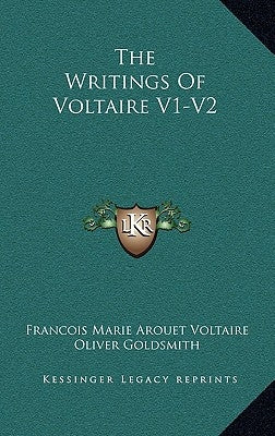 The Writings Of Voltaire V1-V2 by Voltaire, Francois Marie Arouet