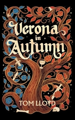 Verona in Autumn: What next for Romeo and Juliet? by Lloyd, Tom