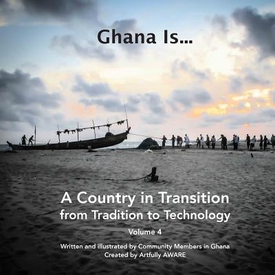 Ghana Is...: A Country in Transition - from Tradition to Technology by Wallis, Hilary