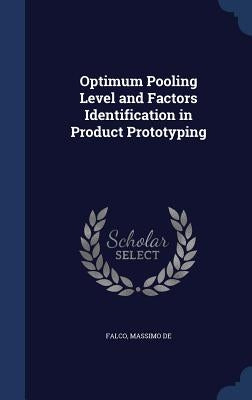 Optimum Pooling Level and Factors Identification in Product Prototyping by Falco, Massimo De