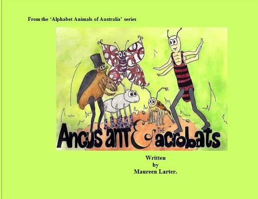 Angus Ant and the Acrobats by Larter, Maureen