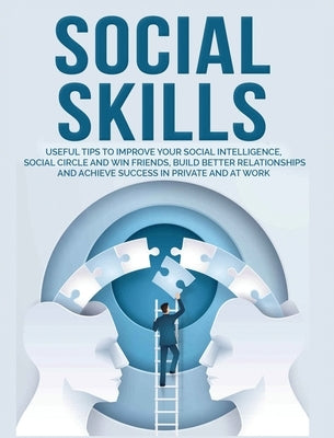 Social Skills: Useful tips to Improve Your Social Intelligence, Social Circle and Win Friends, Build Better Relationships and Achieve by Hubbard, Brigham