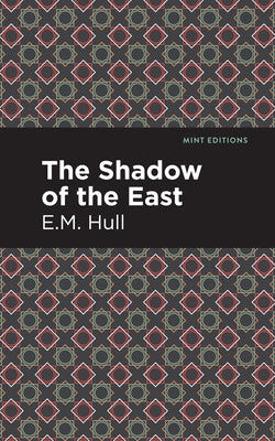 The Shadow of the East by Hull, Edith Maude