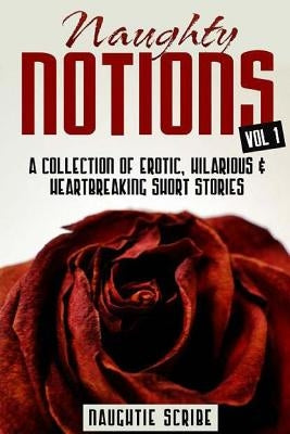 Naughty Notions: Volume 1 by Scribe, Naughtie