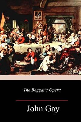 The Beggar's Opera by Gay, John