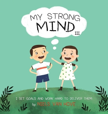 My Strong Mind III: I Set Goals and Work Hard to Deliver Them by Van Hove, Niels