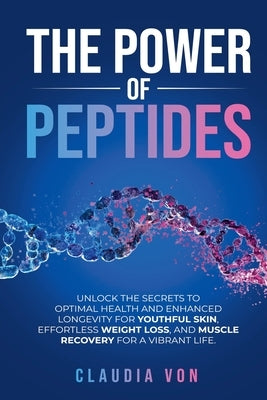 The Power of Peptides by Von, Claudia