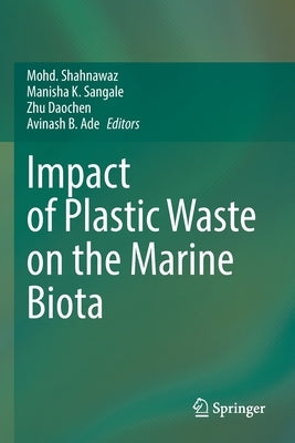 Impact of Plastic Waste on the Marine Biota by Shahnawaz, Mohd