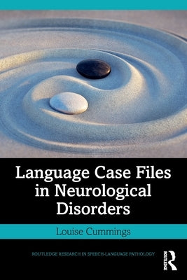 Language Case Files in Neurological Disorders by Cummings, Louise