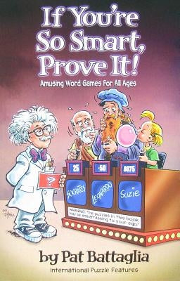 If You're So Smart, Prove It!: Amusing Word Games for All Ages by Battaglia, Pat