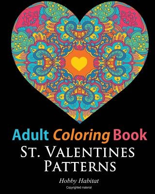 St. Valentines Zentangle Patterns: 33 Stress Relieving, Romantic St. Valentines Coloring Designs by Books, Hobby Habitat Coloring