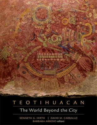 Teotihuacan: The World Beyond the City by Hirth, Kenneth G.